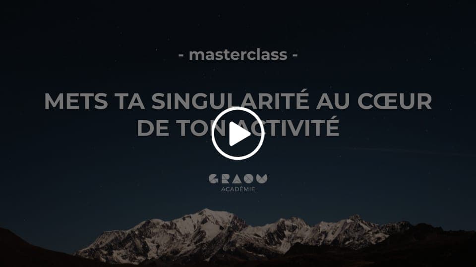 Aperçu de la masterclass : mets ta singularité au cœur de ton activité